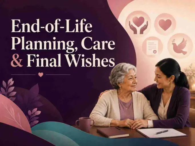 End-of-Life Planning, Care & Final Wishes